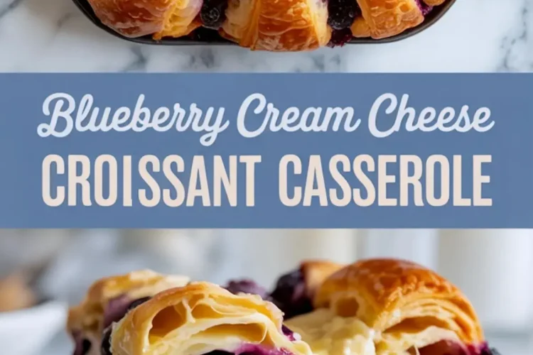 Collage featuring top view and side view of blueberry cream cheese croissant casserole, highlighting golden croissant layers with creamy filling and baked blueberries.