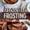 Collage featuring a bowl of whipped chocolate brownie frosting with a spatula above, and thickly frosted homemade brownies below. Text in center says “brownie FROSTING.” Great for Brownie Icing Recipe Easy and Chocolate Fudge Brownies inspiration.