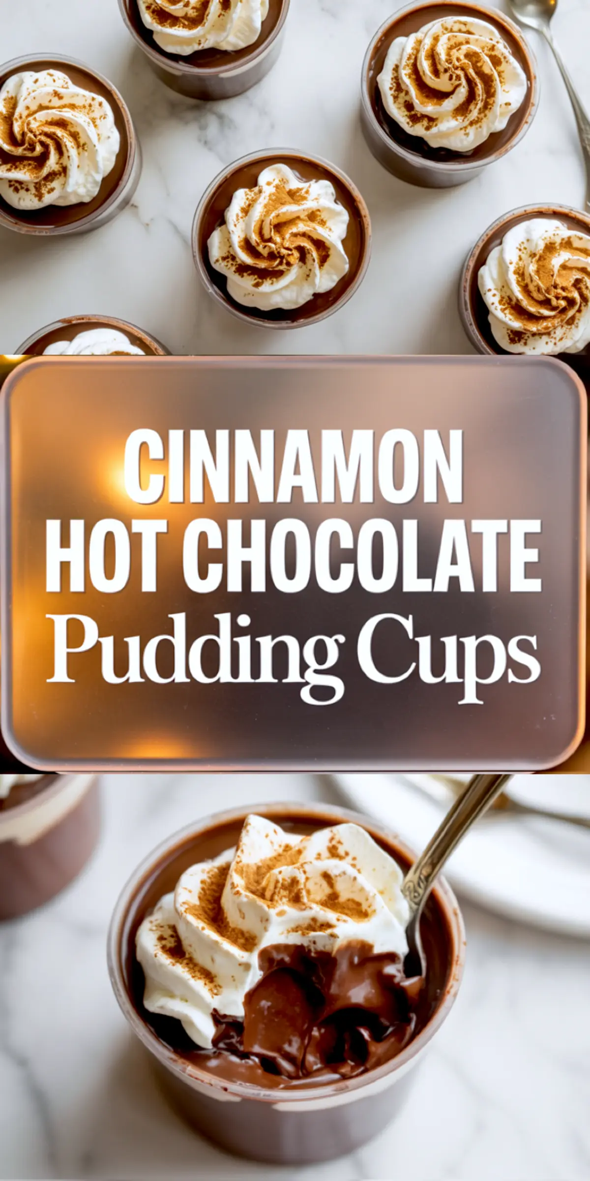 Vertical collage showing cinnamon hot chocolate pudding cups with whipped cream swirls on top, dusted with cinnamon, styled on a marble background with a bold text overlay that reads “Cinnamon Hot Chocolate Pudding Cups.”
