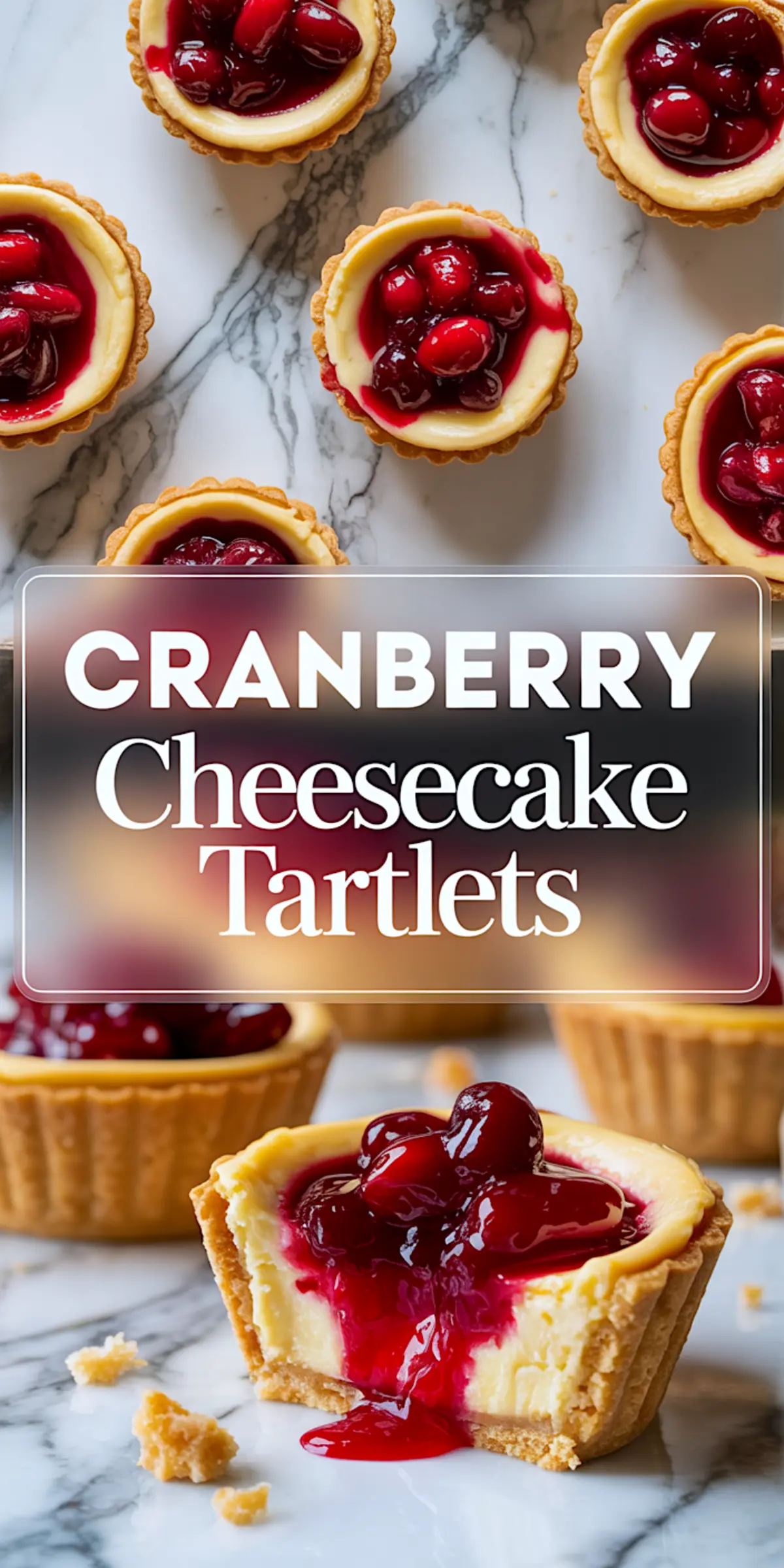 Tall Pinterest pin collage of mini cranberry cheesecake tartlets on a marble surface, topped with whole cranberries in vibrant red glaze and labeled with bold title text “Cranberry Cheesecake Tartlets.”