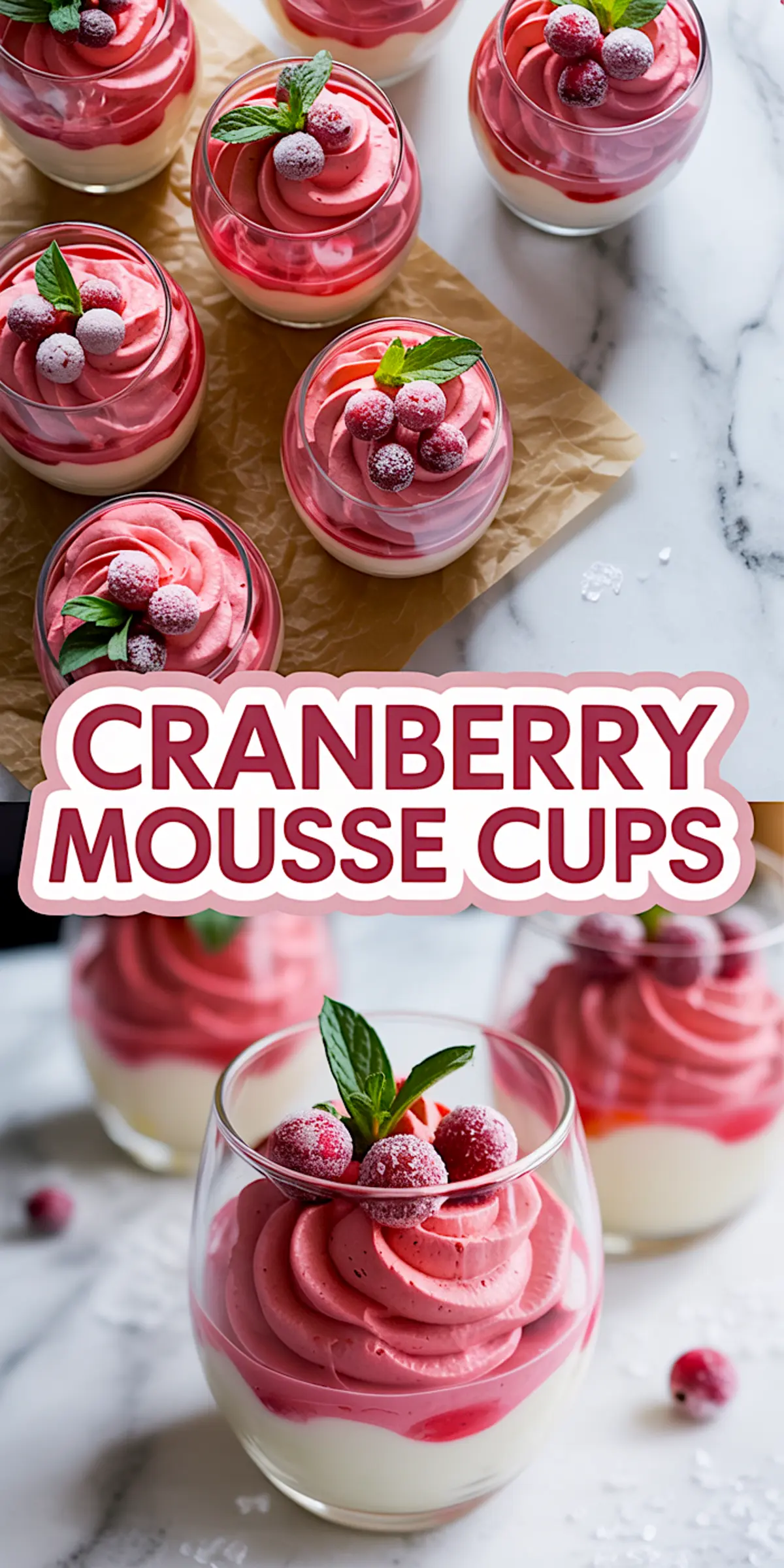 Collage featuring multiple servings of cranberry mousse cups topped with sugared cranberries and mint leaves on parchment and marble surfaces, with centered bold text reading “CRANBERRY MOUSSE CUPS.”
