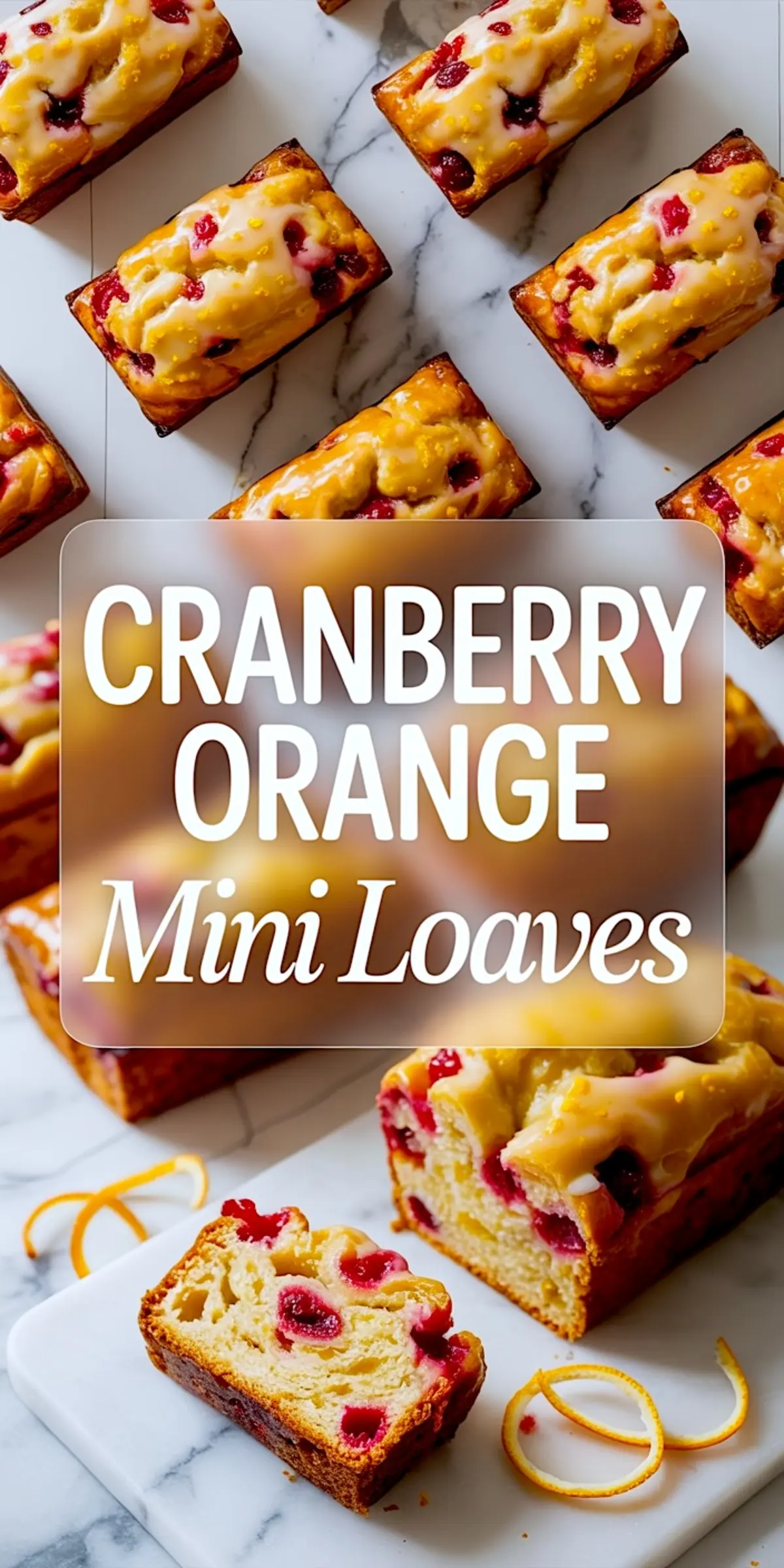 Tall collage image with glazed cranberry orange mini loaves arranged on a marble surface, text overlay reads “Cranberry Orange Mini Loaves,” and a close-up of a sliced loaf reveals a moist crumb filled with cranberries and orange zest.
