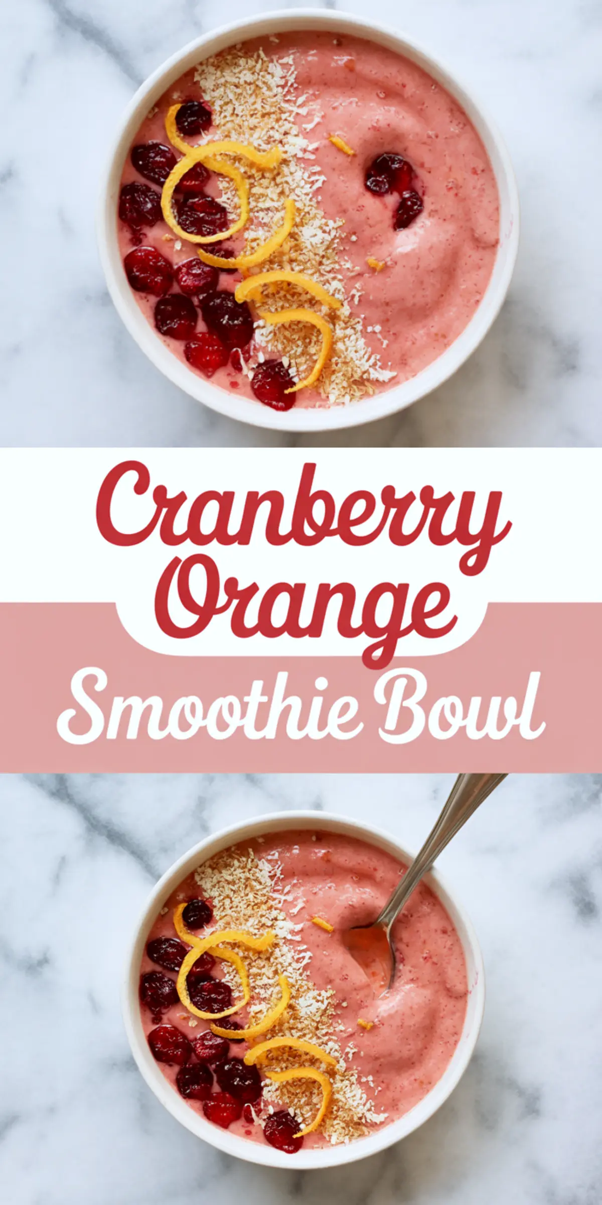 Collage of a cranberry orange smoothie bowl decorated with shredded coconut, dried cranberries, and curly orange peel, paired with bold text reading “Cranberry Orange Smoothie Bowl,” presented on a marble surface with a spoon in one bowl.
