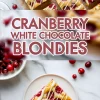 Vertical collage with bold text overlay “Cranberry White Chocolate Blondies” showcasing a clean layout with golden blondie squares, fresh cranberries, and minimalistic white background styling.