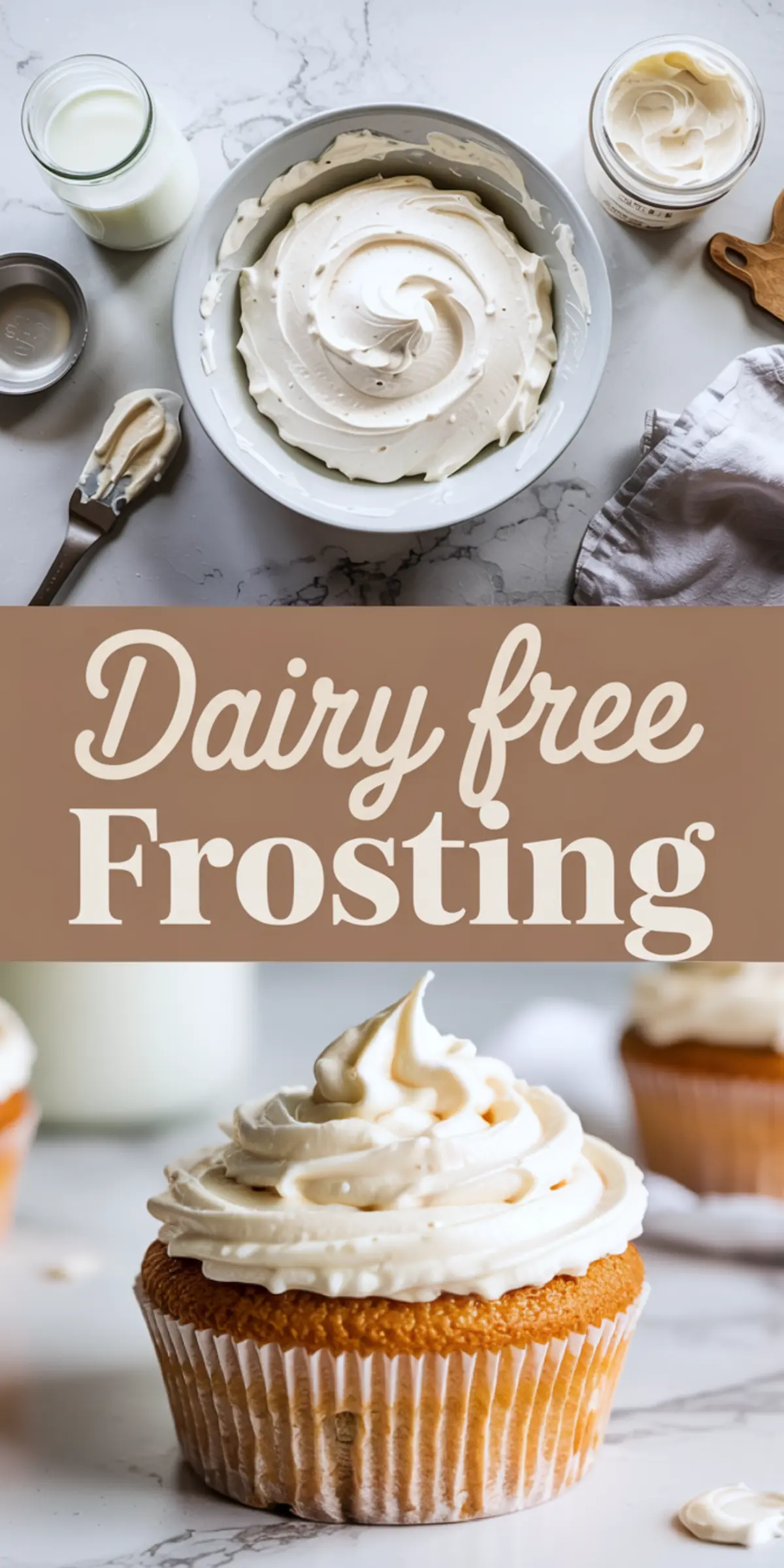 Vertical collage showing a whipped bowl of vegan frosting on top and a close-up of a vanilla cupcake with piped dairy-free frosting on bottom, styled with text “Dairy free Frosting.”
