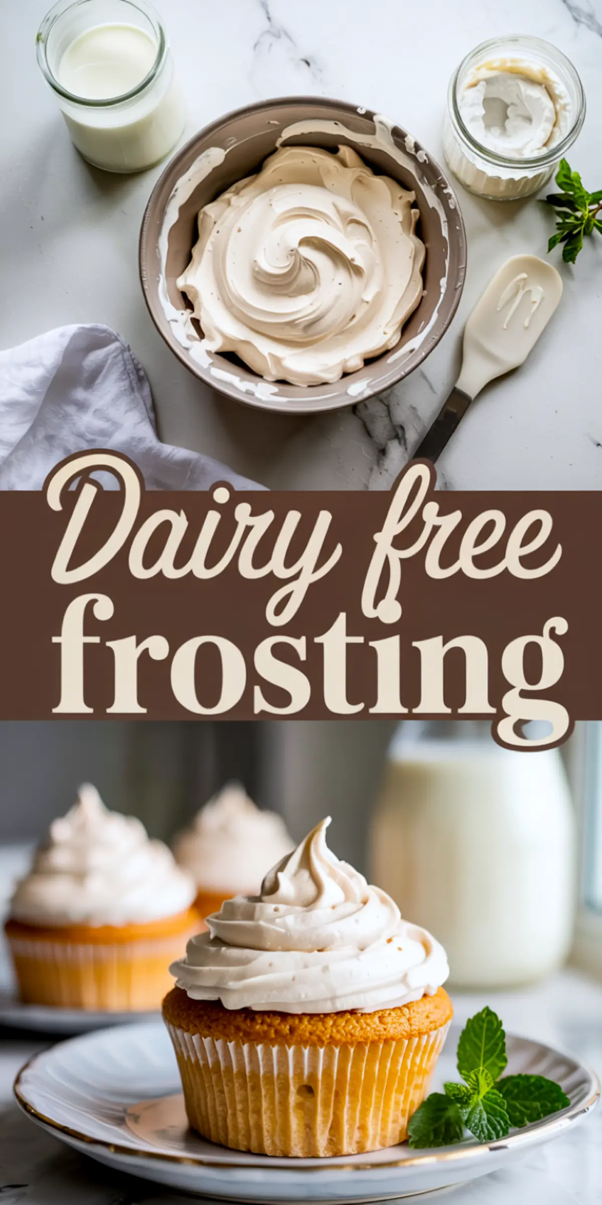 Collage featuring a swirl of fluffy plant-based frosting in a bowl above and a frosted cupcake with a fresh mint garnish below, paired with text “Dairy free frosting,” on a marble backdrop.