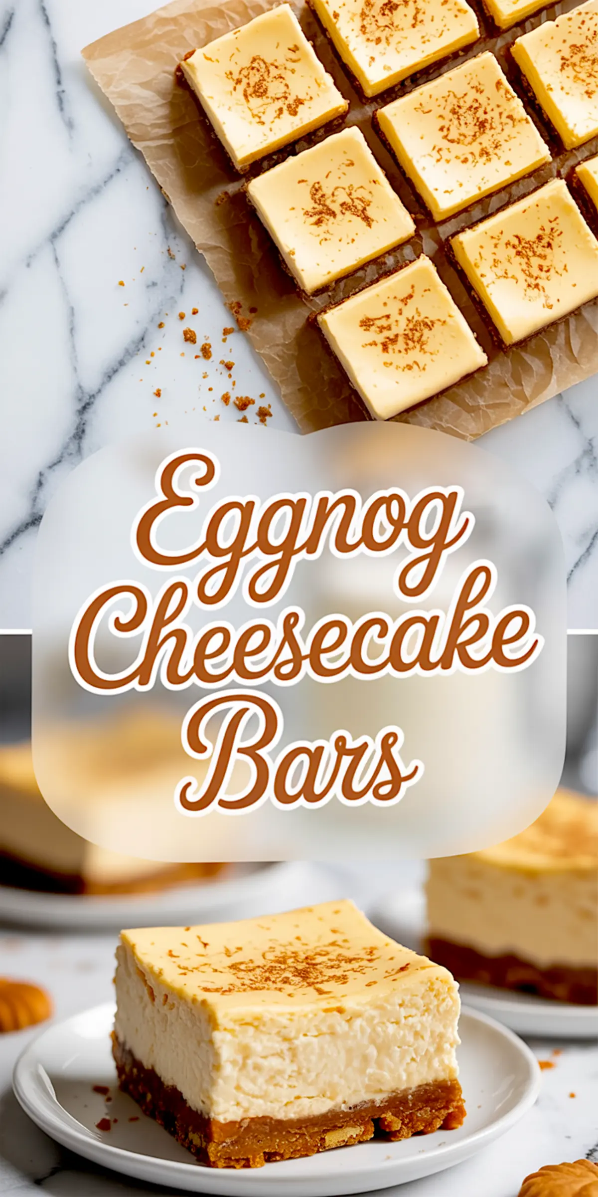 Top half shows sliced eggnog cheesecake bars dusted with nutmeg on parchment paper. Bottom half features a single cheesecake bar on a plate with creamy layers and a spiced graham cracker base. Overlay text reads “Eggnog Cheesecake Bars.”
