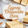 Upper view highlights golden eggnog cheesecake bars on parchment paper. Bottom view features a single bar on a plate with visible creamy texture and spiced crust, along with “Eggnog Cheesecake Bars” text overlay.