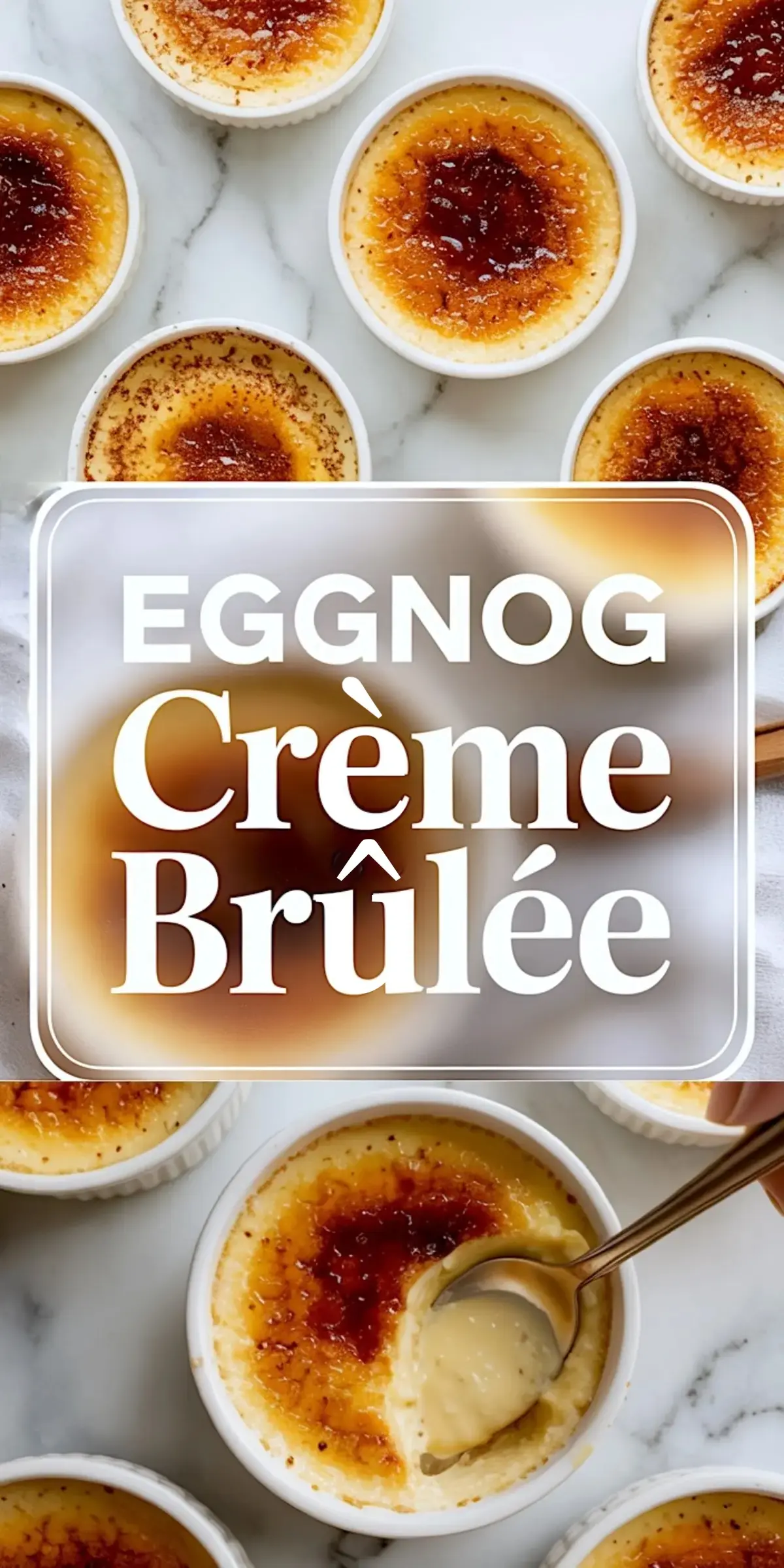 Overhead view of caramelized eggnog creme brûlée in white ramekins with a spoonful scooped out, surrounded by text overlay reading “Eggnog Creme Brûlée” on a marble background.
