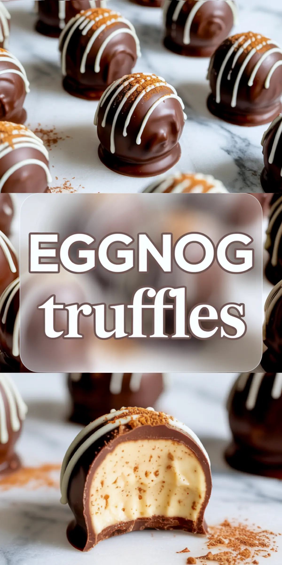 Vertical collage showing top view of chocolate-dipped eggnog truffles with white drizzle and bottom close-up of halved truffle revealing creamy eggnog filling and spiced center, overlaid with bold “EGGNOG truffles” title.
