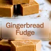 1:2 collage featuring stacked gingerbread fudge cubes with a rich, golden tone and a cinnamon sugar finish, styled on parchment and marble; centered text reads “Gingerbread Fudge” in modern font.