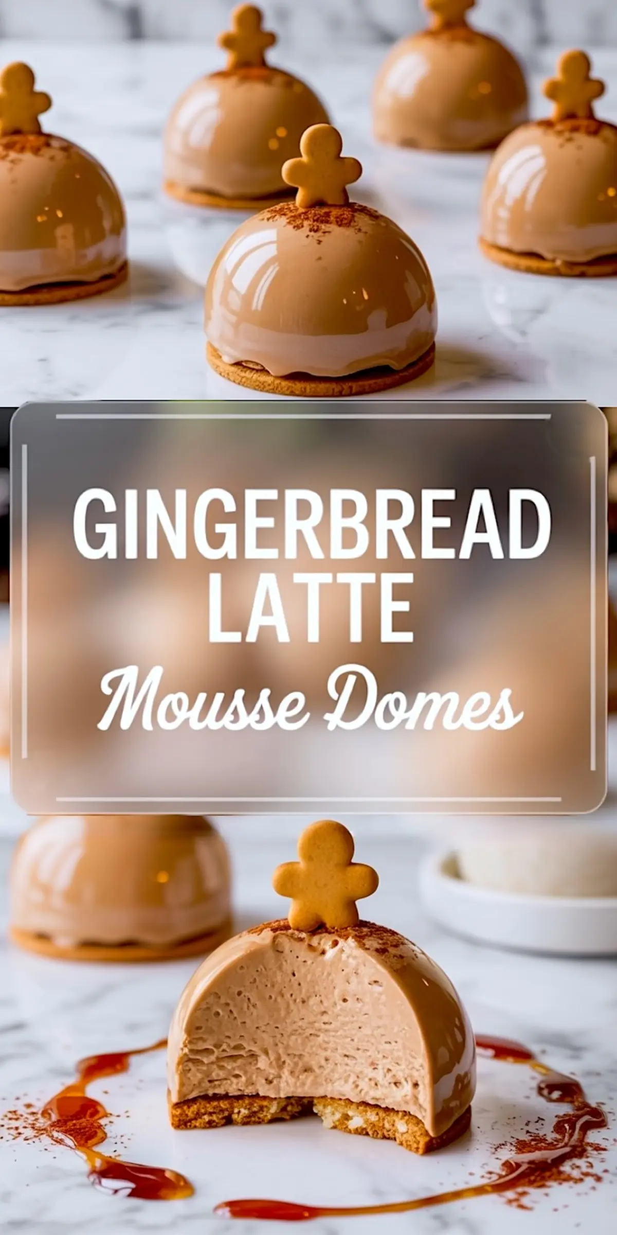 Pinterest collage showing glossy gingerbread latte mousse domes topped with mini gingerbread men, featuring a text overlay and a close-up cross-section revealing the creamy mousse interior and cookie base.
