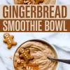 Vertical collage combines close-up shots of a spiced gingerbread smoothie bowl garnished with mini gingerbread men and cinnamon crumble, divided by large text stating “Gingerbread Smoothie Bowl.”