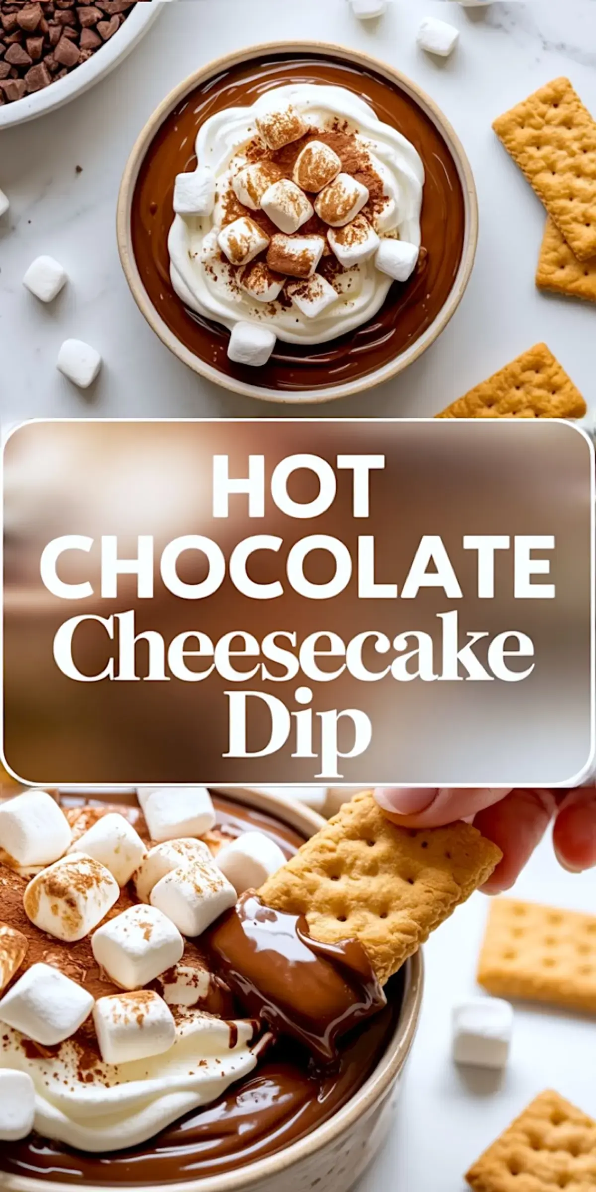 Collage featuring hot chocolate cheesecake dip topped with whipped cream, toasted mini marshmallows, and cocoa powder. Lower image shows a close-up of a graham cracker dipped into the creamy chocolate filling. Marshmallows and crackers are styled around the bowl.