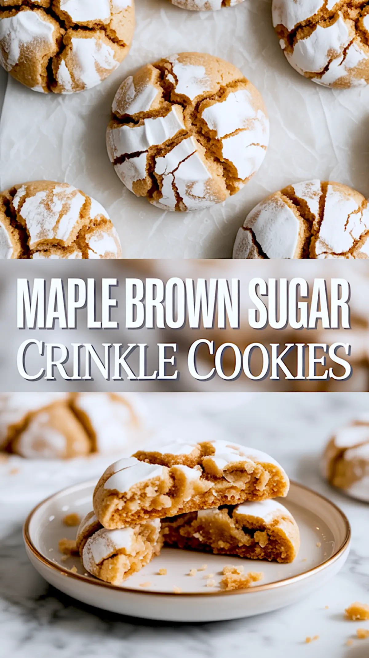 Split-screen collage of maple crinkle cookies with crackled powdered sugar tops. The upper half shows cookies on parchment, while the bottom shows a broken cookie on a white plate. Central text overlay highlights the recipe name.
