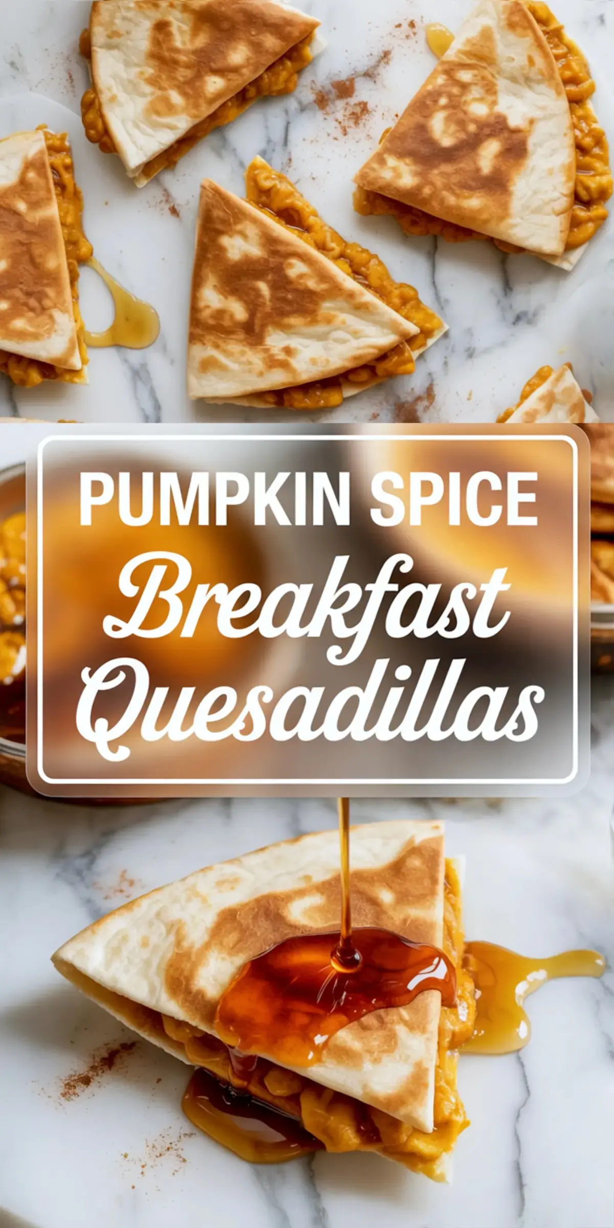Vertical collage showing close-up slices of pumpkin spice breakfast quesadillas with golden crispy edges and pumpkin filling, topped with maple syrup and text overlay reading “Pumpkin Spice Breakfast Quesadillas.”
