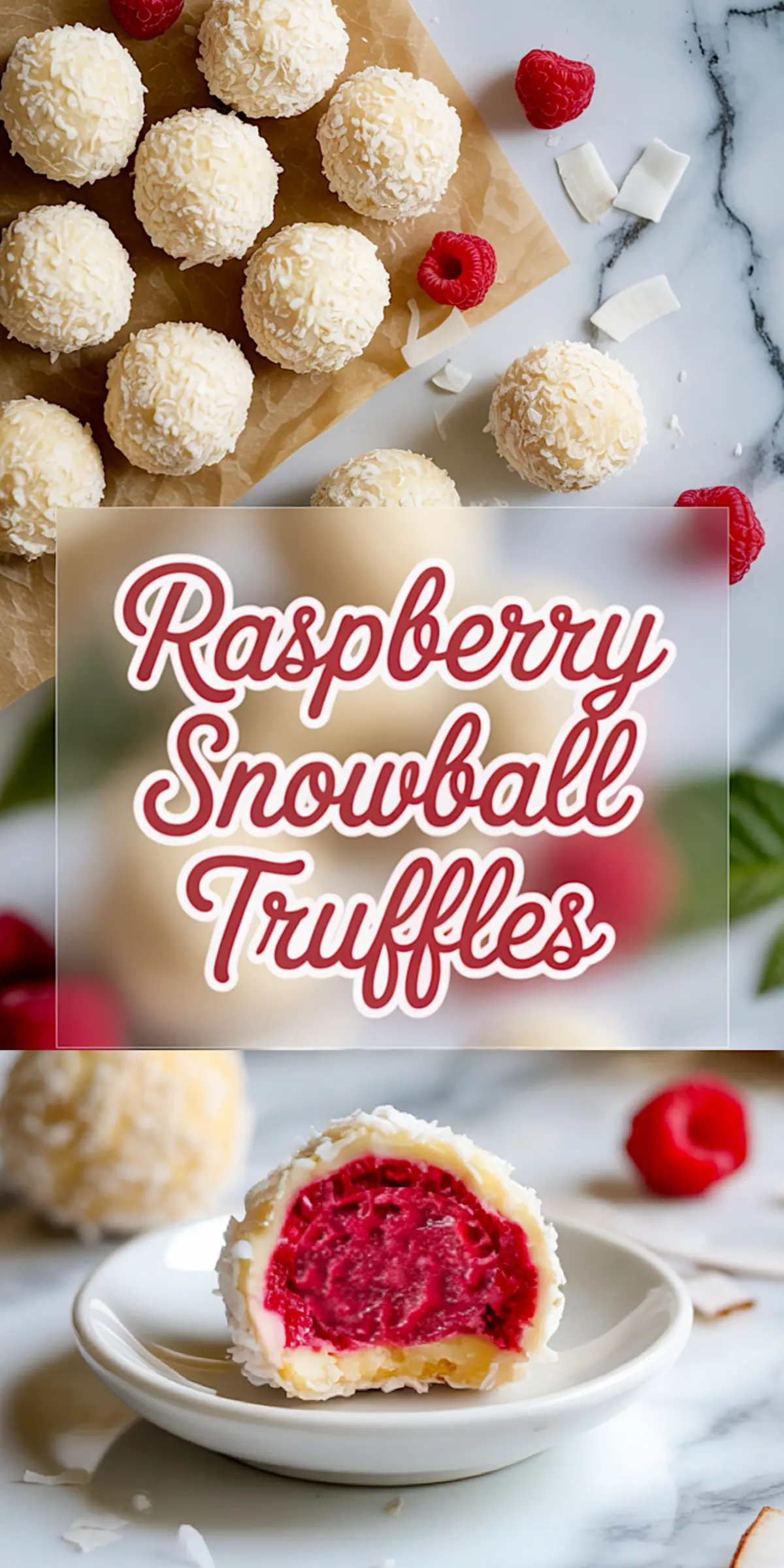 1:2 collage featuring white chocolate raspberry snowball truffles with shredded coconut and fresh raspberries scattered on a marble surface, paired with a cut-open truffle on a plate showcasing its vibrant red filling, overlaid with red script text “Raspberry Snowball Truffles.”