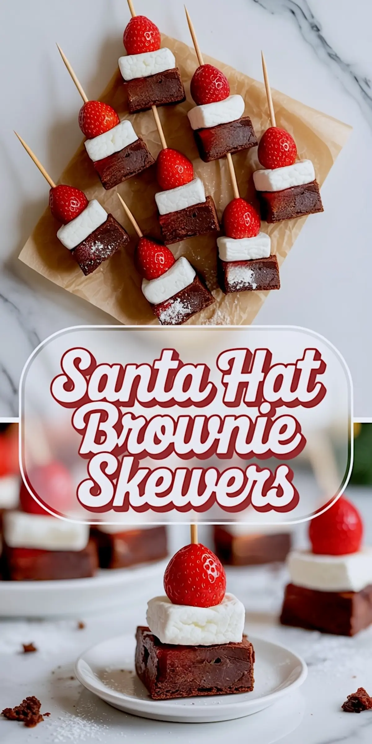 Top and bottom view collage showing Christmas dessert skewers made with fudgy brownie cubes, marshmallow rounds, and fresh strawberries styled as Santa hats on wooden sticks, placed on parchment and a white plate with festive powdered sugar dusting.