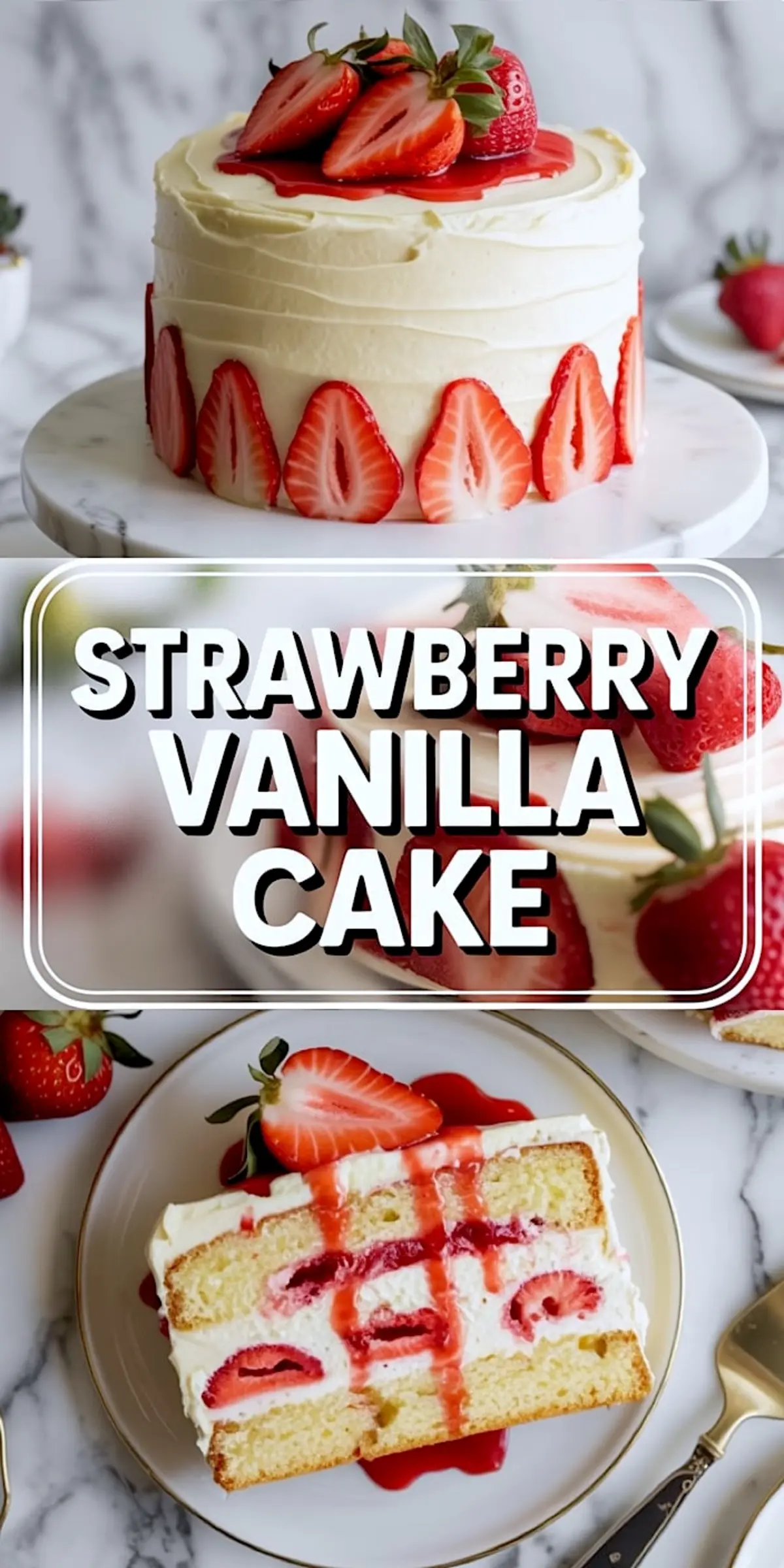 Top image features a round strawberry vanilla cake frosted in whipped cream, topped with fresh strawberries and dripping strawberry glaze, with halved strawberries around the base. Bottom image presents a plated slice of the cake showing fluffy vanilla layers, whipped cream, and whole strawberries, drizzled with strawberry sauce and garnished with a halved strawberry.