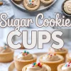 Collage featuring close-up and overhead views of sugar cookie cups filled with frosting and dotted with colorful candy sprinkles, with "Sugar Cookie Cups" title text across the center.