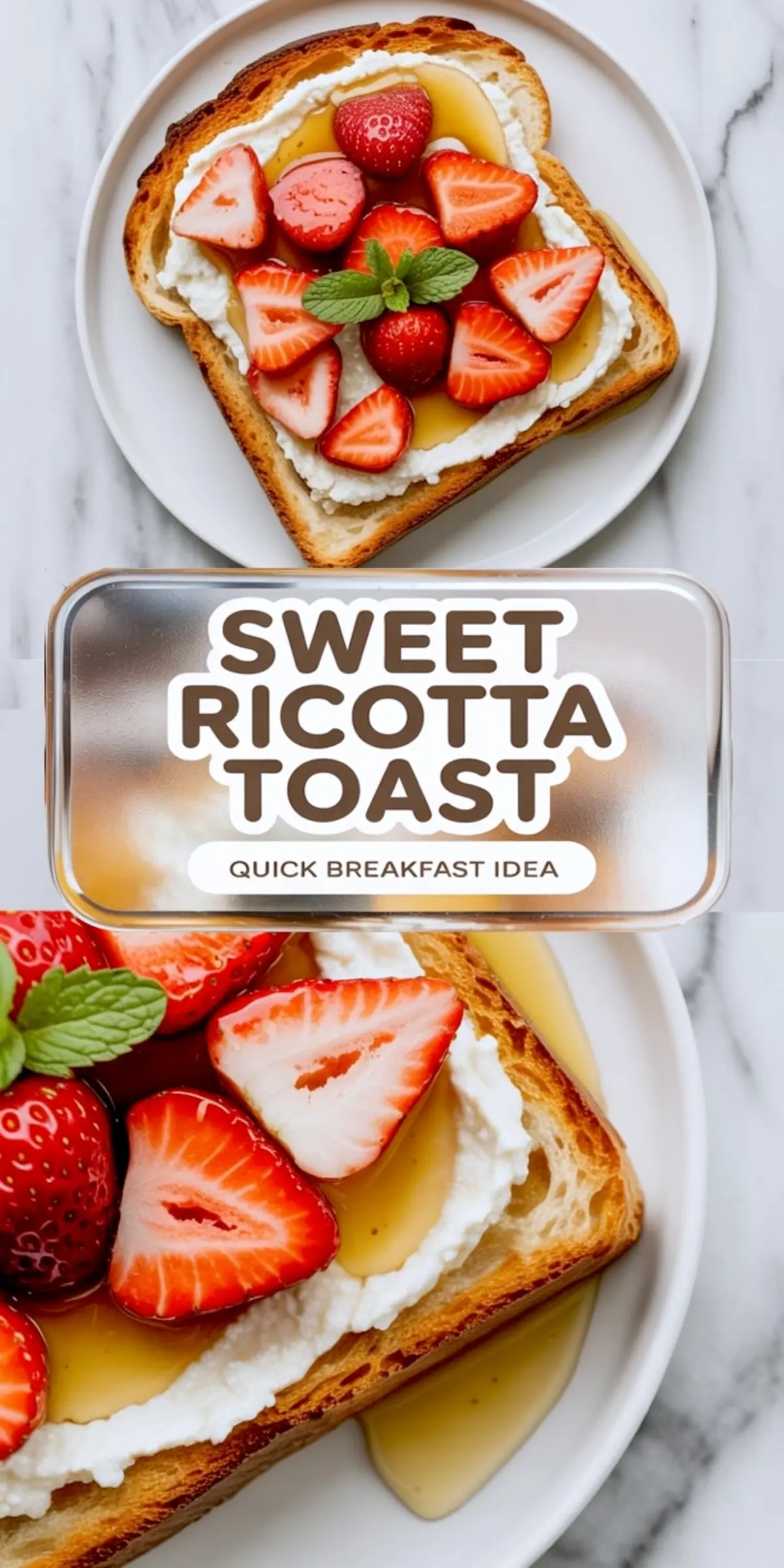 Vertical collage showing overhead and close-up views of sweet ricotta toast topped with strawberries, honey, and mint leaves, with bold “Sweet Ricotta Toast” text overlay and “Quick Breakfast Idea” label.