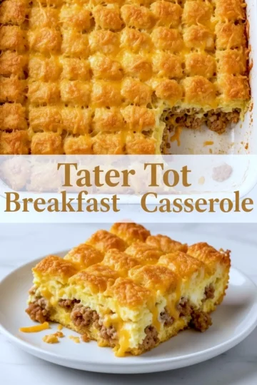 Collage showing a homemade Tater Tot Breakfast Casserole, with a top view of golden tater tots baked in a casserole dish and a plated slice layered with eggs, sausage, melted cheese, and crispy tots, ideal for breakfast or brunch meal prep.