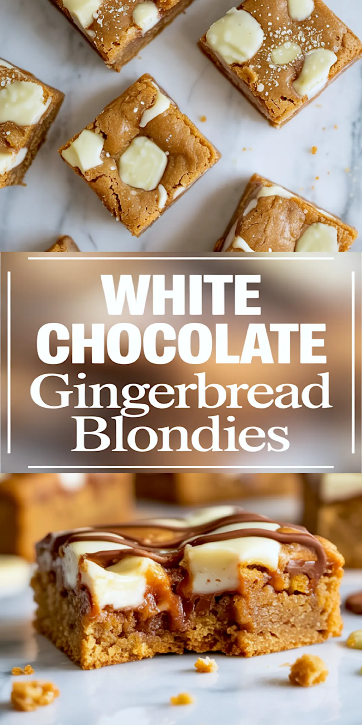 Top view displays square-cut white chocolate gingerbread blondies with glossy tops and scattered chocolate chunks. Bottom shows a close-up of a blondie piece with caramelized edges, drizzled chocolate, and creamy white chocolate pieces on a marble surface.
