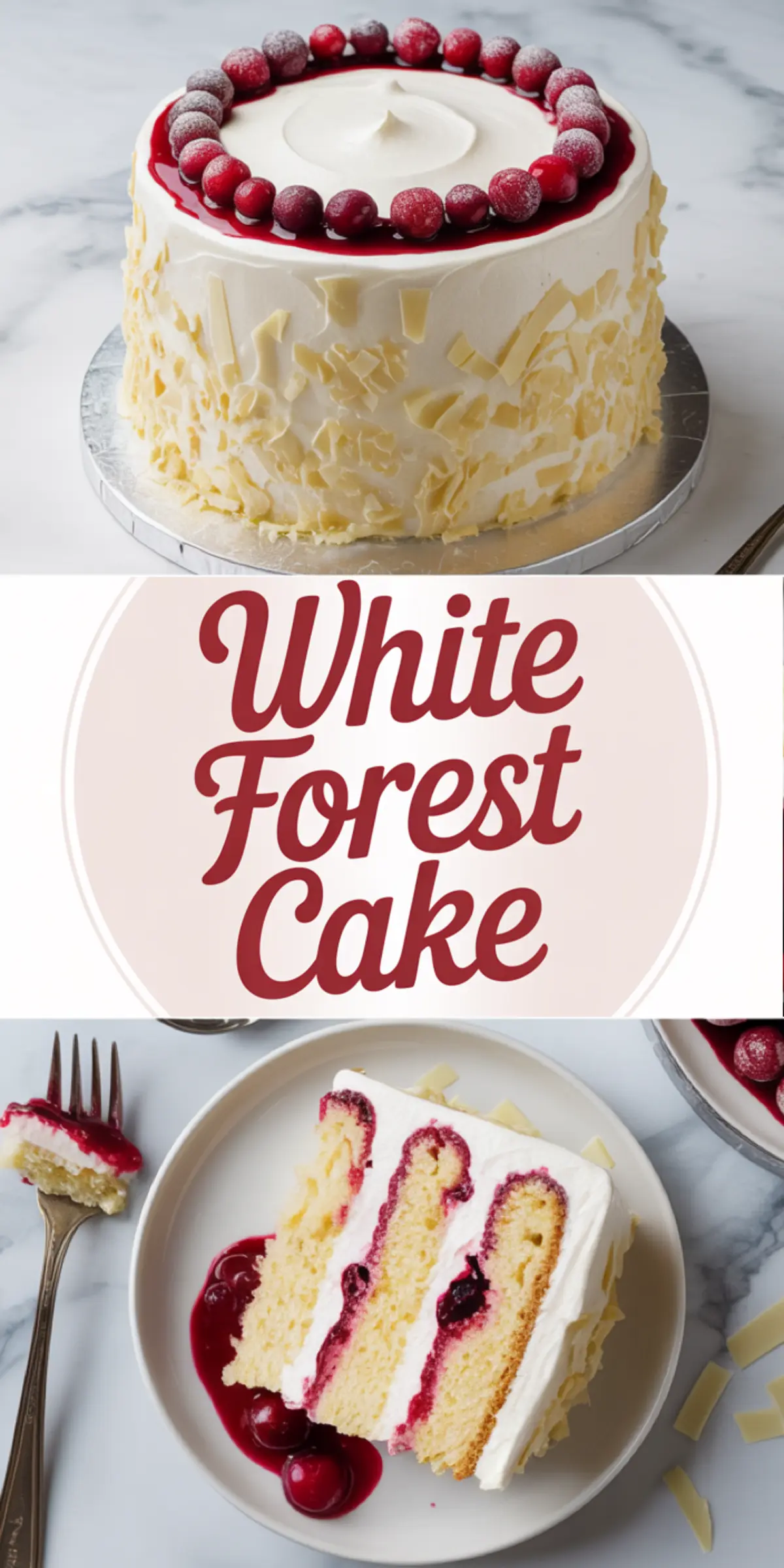 A vertical collage showing a whole White Forest Cake with sugared cranberries and white chocolate shards, a bold “White Forest Cake” title, and a slice of cake on a plate with cherry compote and a gold fork.
