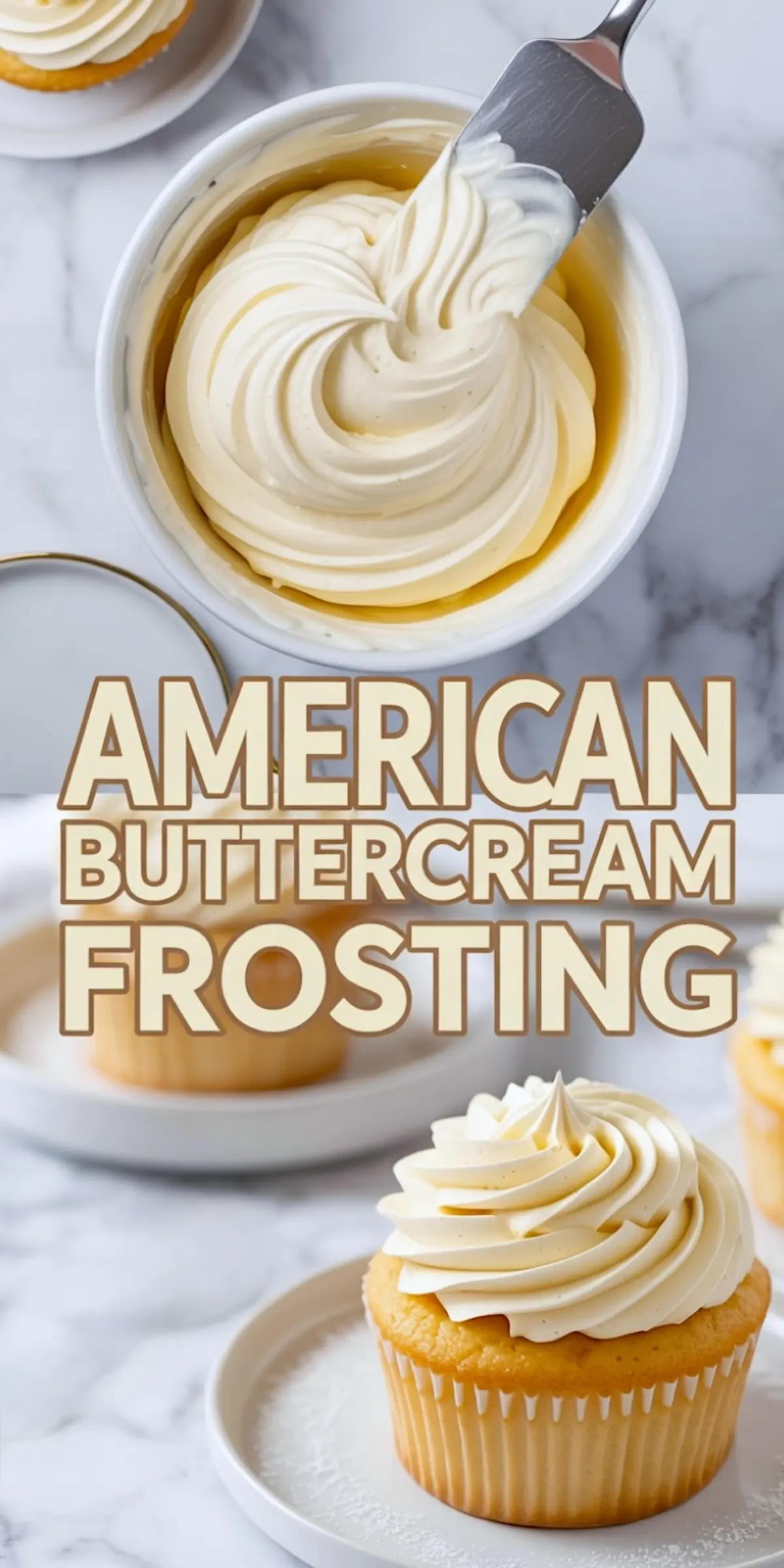 American buttercream frosting in a white bowl with a spatula spreading smooth swirls at the top of the collage and a golden cupcake with piped frosting on a plate at the bottom. 
