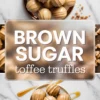 Vertical collage featuring round brown sugar toffee truffles on a marble background, drizzled with caramel, paired with bold text reading “Brown Sugar Toffee Truffles” in the center and surrounded by chopped toffee bits.