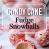 Vertical collage of candy cane fudge snowballs coated in crushed peppermint with a bold text overlay. The lower section shows a close-up bite revealing creamy layers of white fudge.