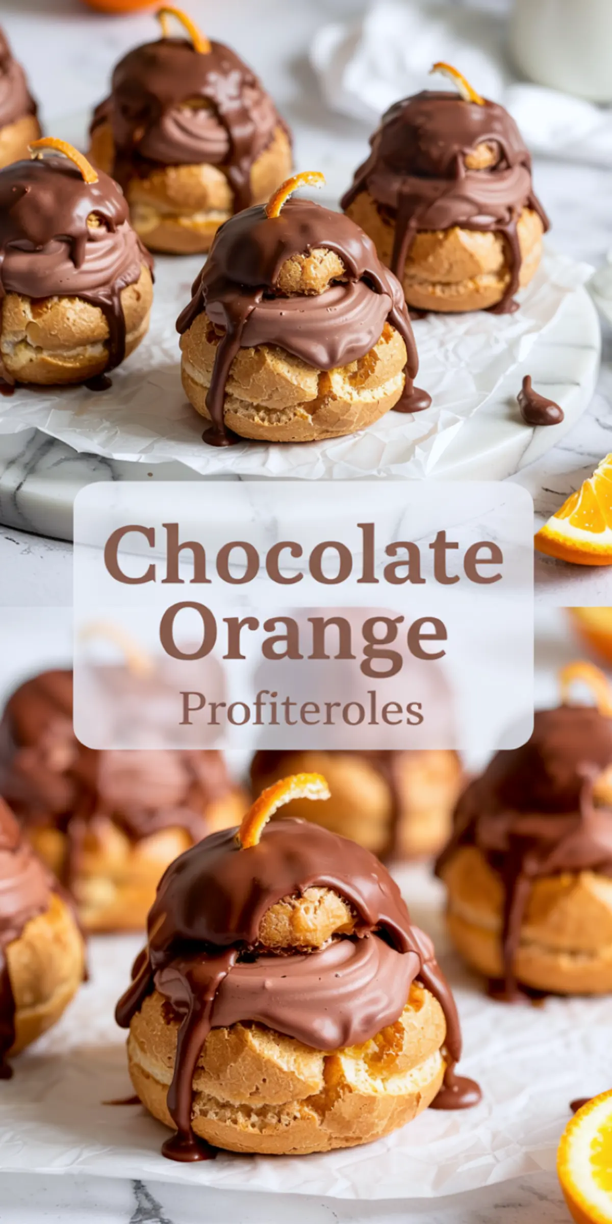 Two-panel collage showcasing chocolate orange profiteroles arranged on a marble cake stand and white paper, topped with chocolate ganache and finished with orange peel accents and sliced oranges for garnish.