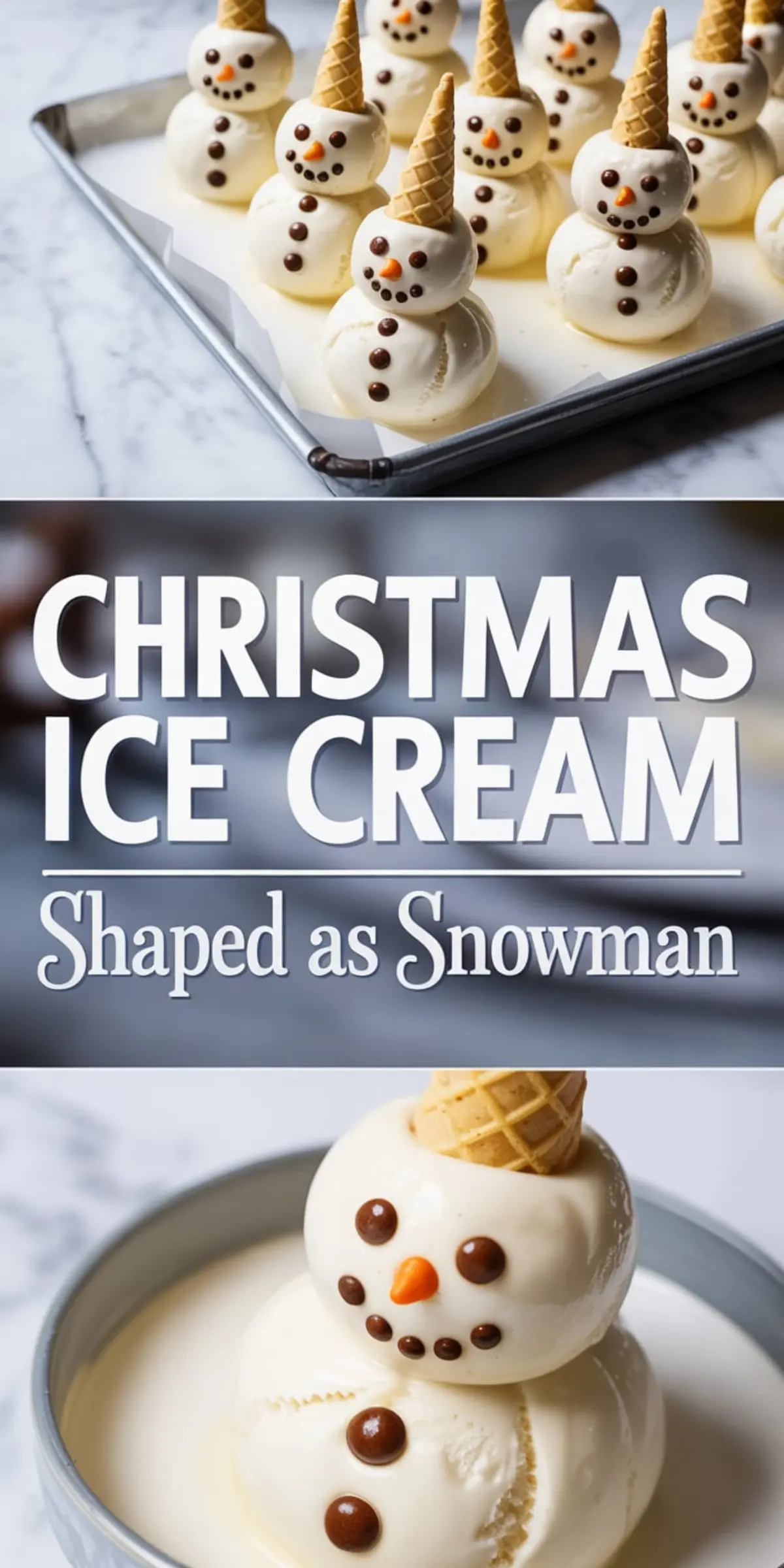 Vertical collage showing trays of snowman-shaped Christmas ice cream made with stacked vanilla scoops, chocolate candy faces, and waffle cone hats, with close-up served in a bowl.
