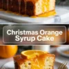 A collage showing a moist Christmas orange syrup cake with glossy orange glaze and fresh orange slices on top, paired with a close-up slice on a plate with dripping citrus syrup and holiday greenery in the background.