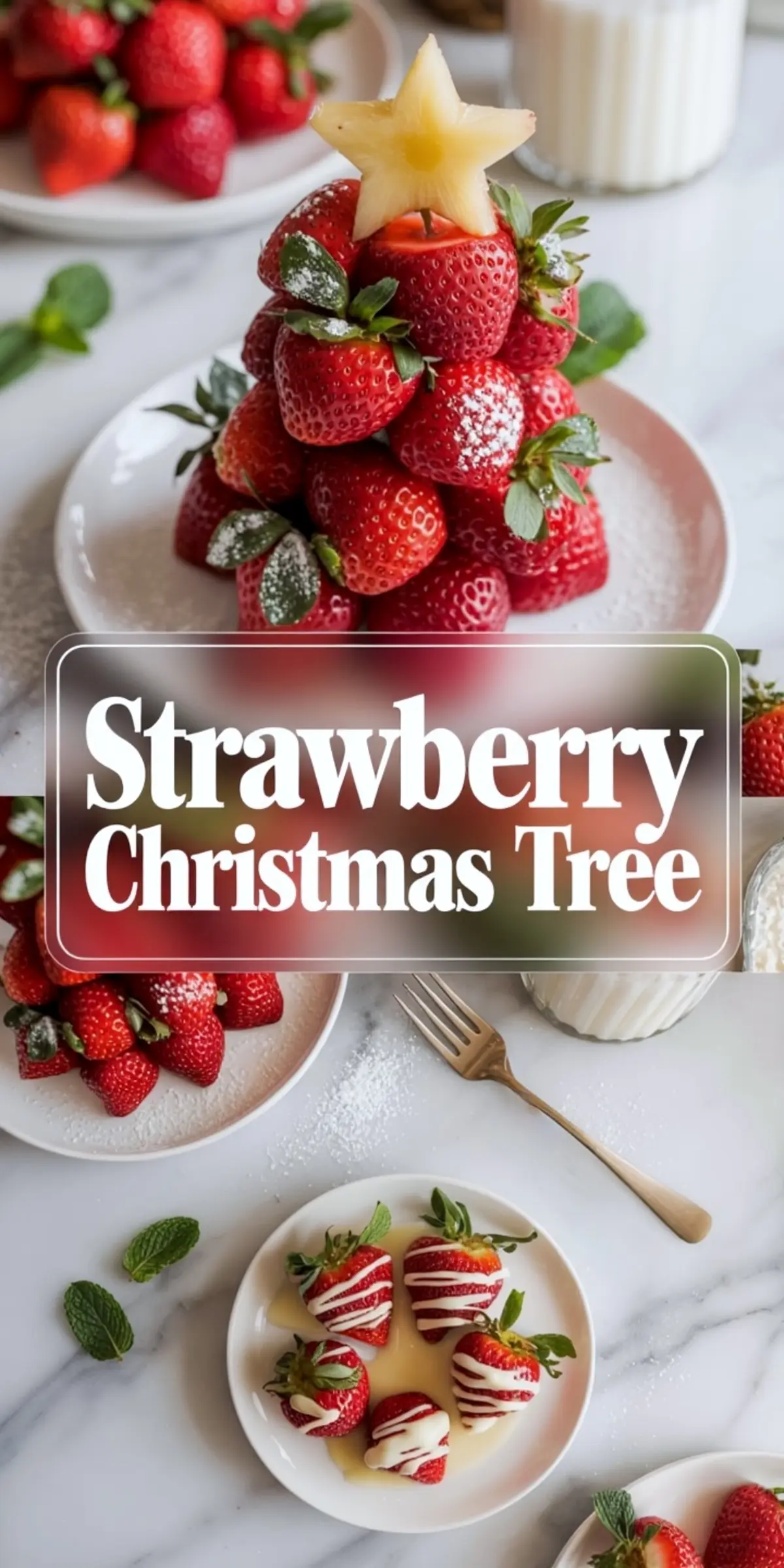 A visually engaging Pinterest pin showing a strawberry Christmas tree centerpiece with a pineapple star topper, surrounded by plated strawberries, drizzled white chocolate strawberries, and mint leaves, with bold text reading “Strawberry Christmas Tree.”
