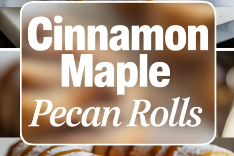 Pinterest collage showcasing cinnamon maple pecan rolls; top view of sliced rolls filled with nuts and cream, dripping with caramel glaze, surrounded by pecans, with bold text overlay highlighting the recipe name.