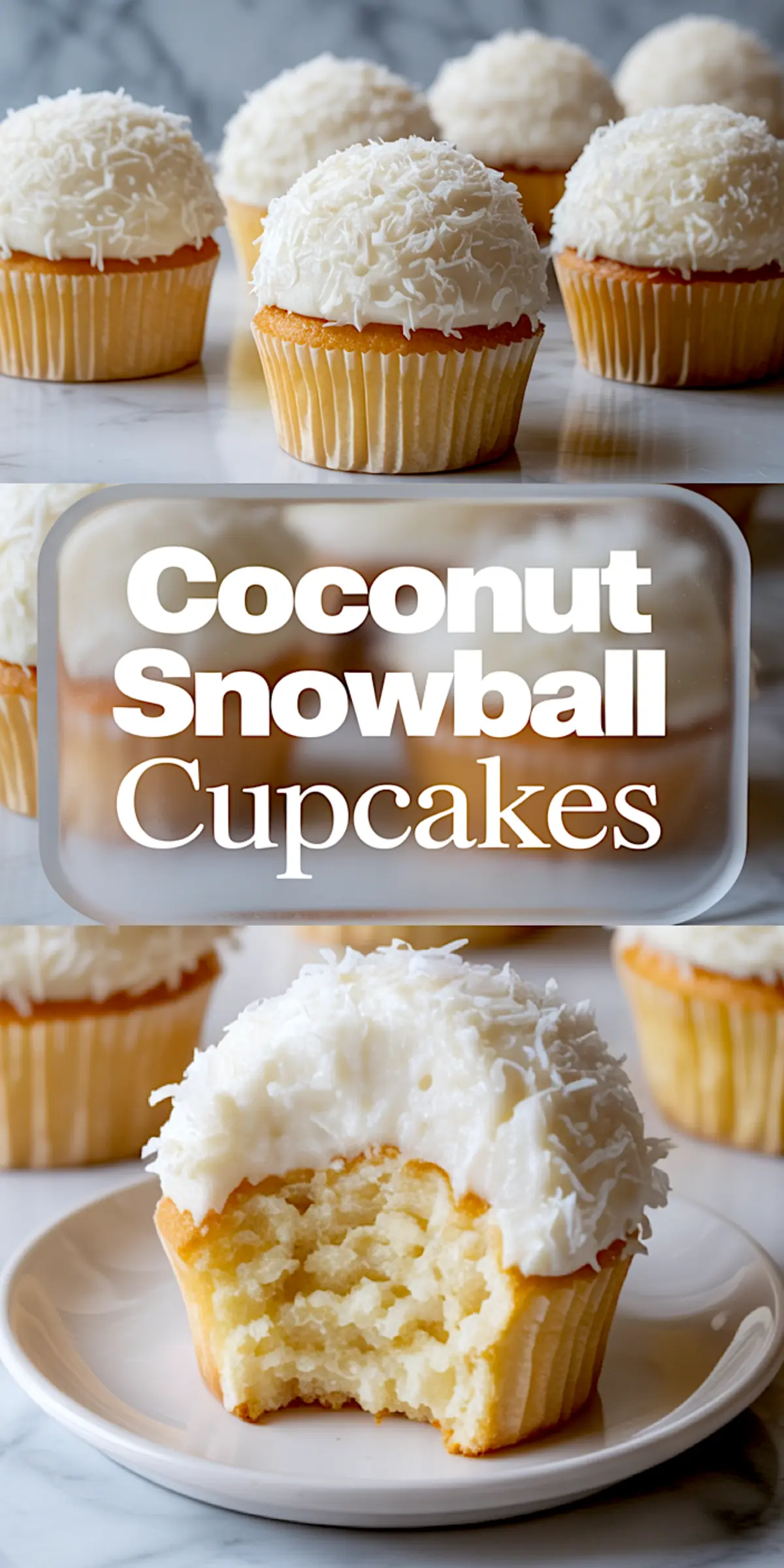 A collage features coconut snowball cupcakes with domes of white frosting and shredded coconut topping. The top section shows whole cupcakes, the middle highlights the title “Coconut Snowball Cupcakes,” and the bottom displays a cupcake with a bite taken to show its moist interior.