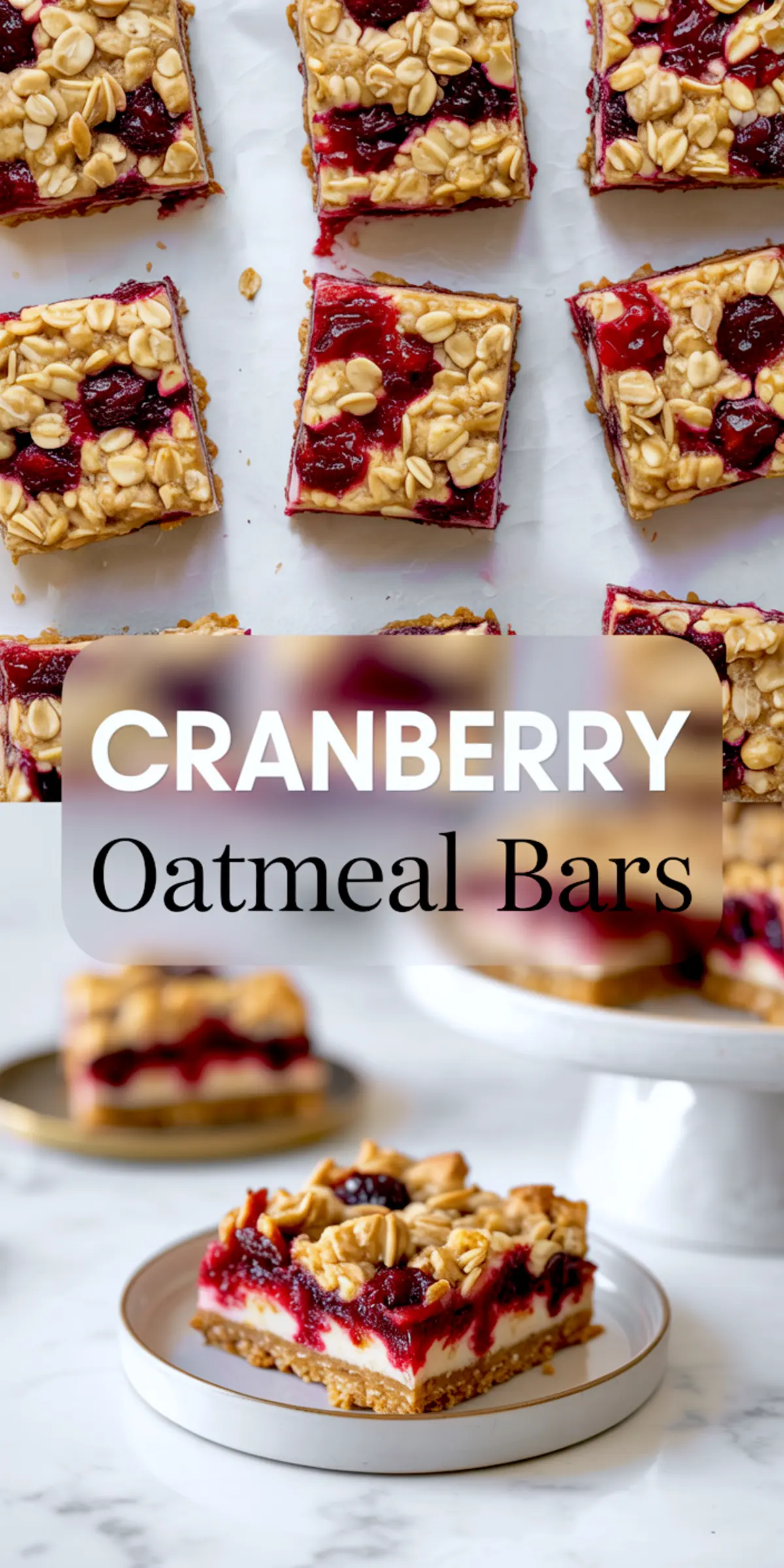 Vertical collage with overhead view of cranberry oatmeal bars topped with oats and cranberries and a plated bar on a white and gold rimmed plate, with translucent text overlay reading “Cranberry Oatmeal Bars.”