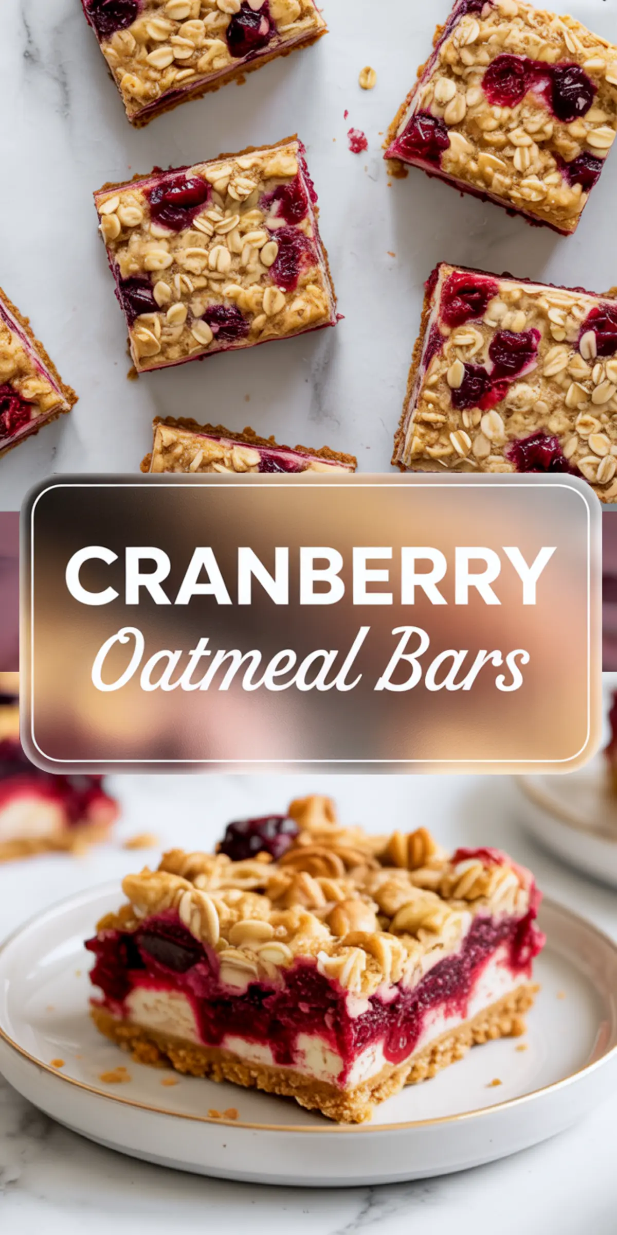 Vertical collage of cranberry oatmeal bars with close-up top view of bars and a plated slice on the bottom, highlighted by a bold translucent text box labeled “Cranberry Oatmeal Bars.”