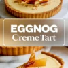 Top and side view of an eggnog crème tart with deep caramel shard decorations, creamy yellow filling, and a golden shortcrust base, captioned with “Eggnog Crème Tart” in bold white text.