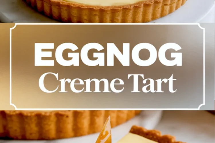 Top and side view of an eggnog crème tart with deep caramel shard decorations, creamy yellow filling, and a golden shortcrust base, captioned with “Eggnog Crème Tart” in bold white text.