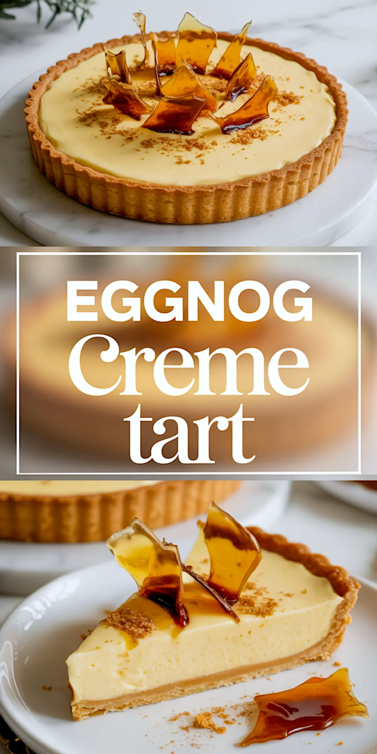 Top and side view of an eggnog crème tart with thick custard filling, cinnamon sprinkle, and sharp caramel glass pieces, presented on a white serving plate and labeled “Eggnog Crème Tart.”
