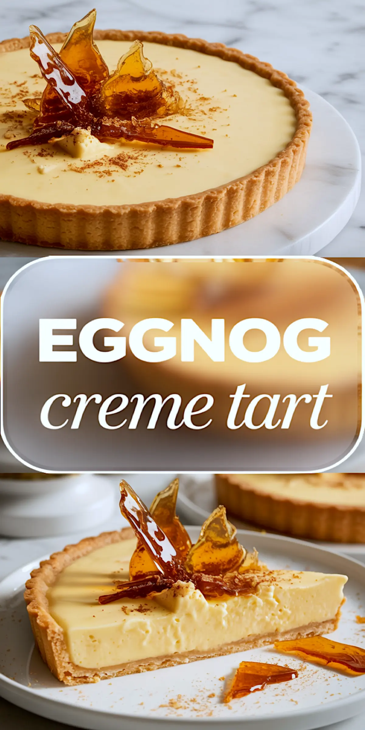 Top and bottom view of an eggnog crème tart with a golden crust, garnished with glossy caramel shards and dusted with cinnamon, placed on white plates and a marble cake stand.
