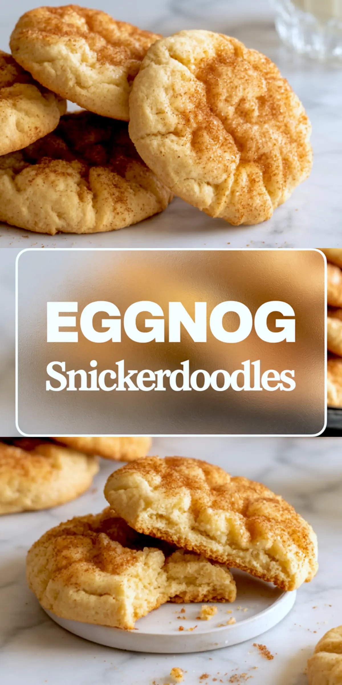 Collage image with eggnog snickerdoodles arranged in a casual stack on a marble surface, paired with a broken cookie on a plate showing its soft texture and spiced sugar topping.