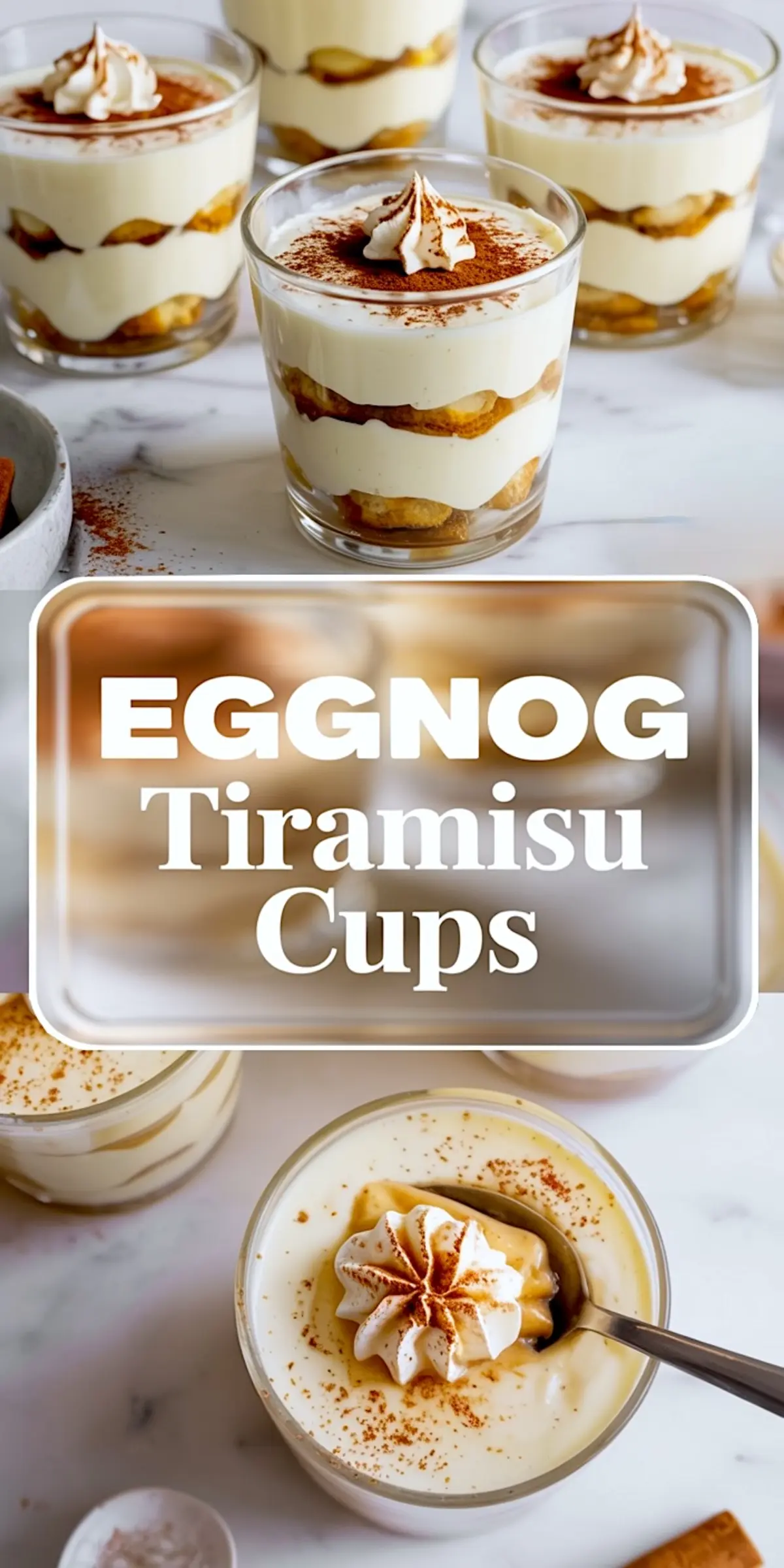 Glass cups filled with layers of ladyfingers, eggnog mascarpone cream, and whipped topping, finished with a sprinkle of cinnamon. The lower frame shows a close-up spoonful from the dessert cup revealing fluffy cream and soft soaked layers.