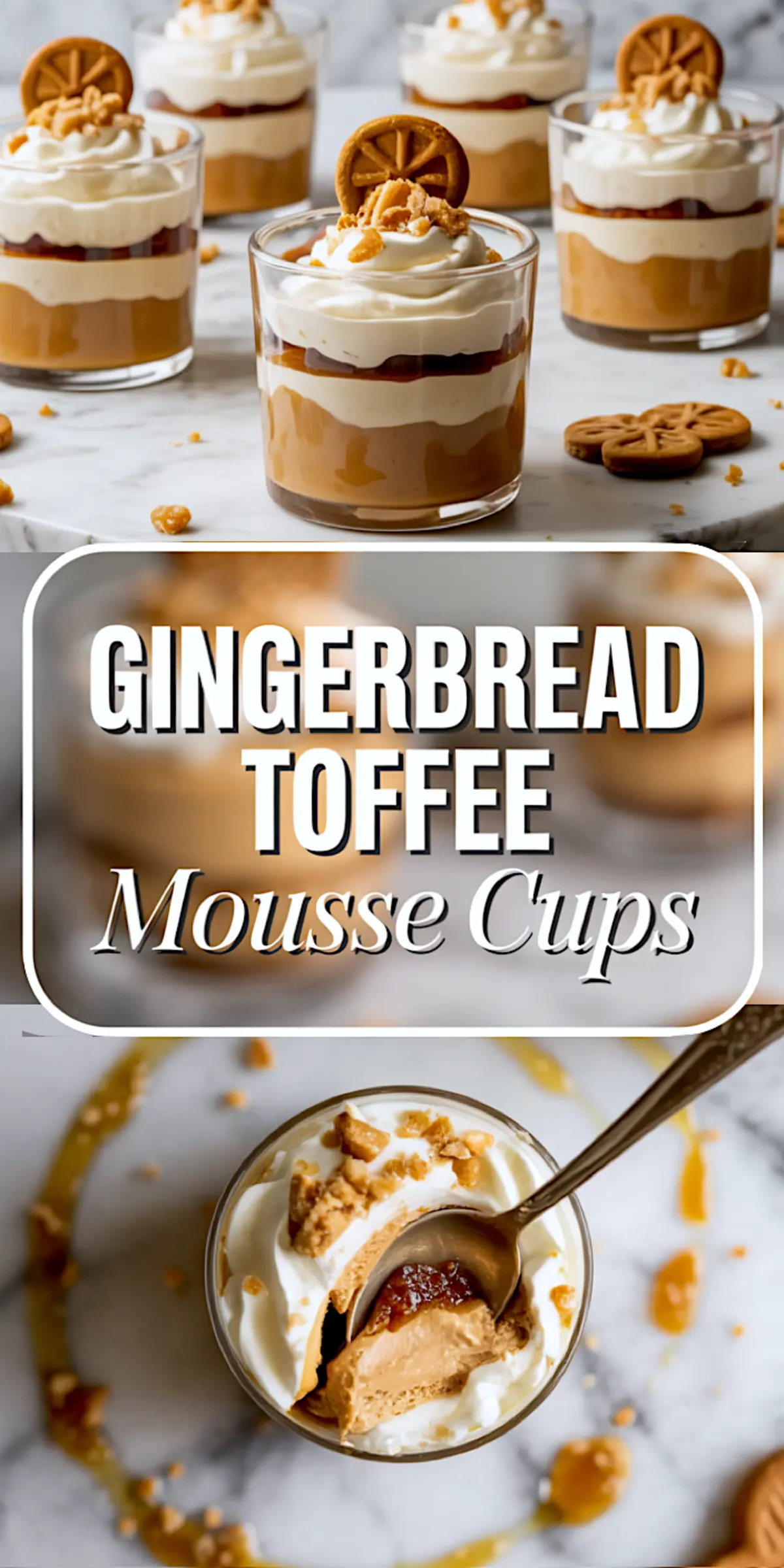 Pinterest-optimized collage of gingerbread toffee mousse dessert. Upper panel shows whipped cream-topped mousse cups. Lower panel features a top-down shot with a spoon dipped into the creamy, caramel-filled mousse. Text overlay reads “Gingerbread Toffee Mousse Cups.”
