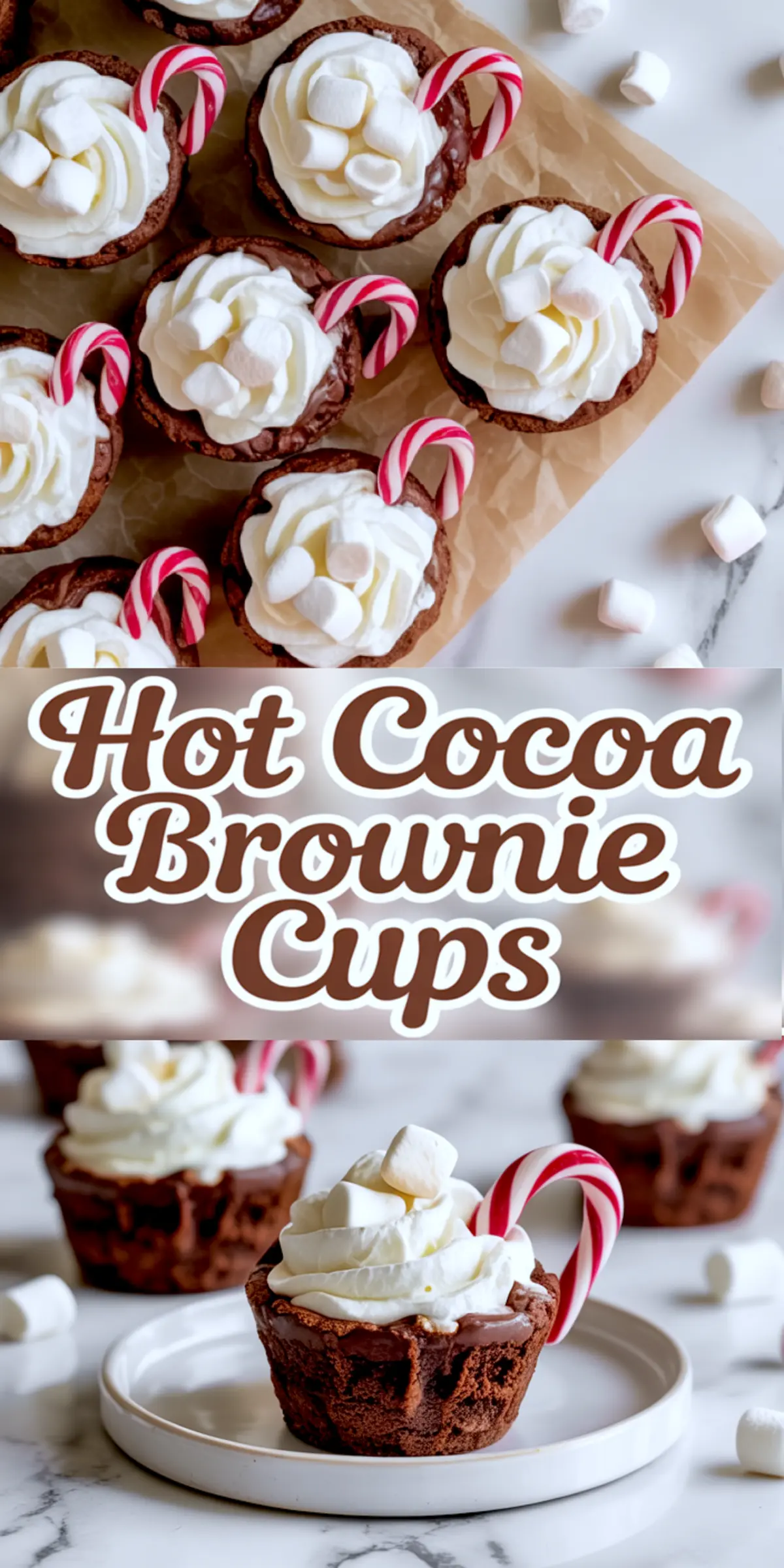 Upper section shows hot cocoa brownie cups with whipped cream and candy canes on parchment paper. Lower section displays a close-up of a brownie cup topped with marshmallows and whipped cream, placed on a white plate with other cups and marshmallows in the background. Centered bold text reads “Hot Cocoa Brownie Cups.”