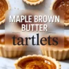 A collage shows maple brown butter tartlets with golden tops above a centered text label. A cut tart with creamy filling and maple syrup pooled at the base sits in the lower section.