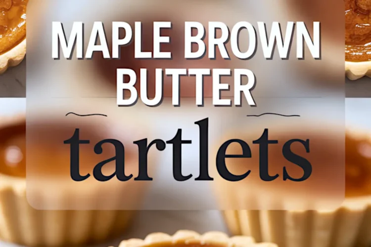 A collage shows maple brown butter tartlets with golden tops above a centered text label. A cut tart with creamy filling and maple syrup pooled at the base sits in the lower section.
