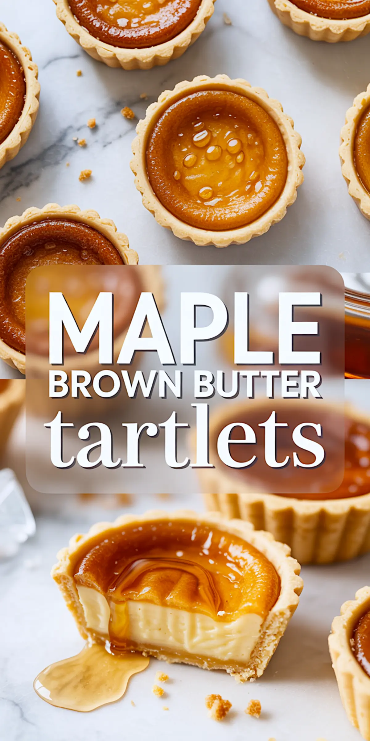 A collage shows maple brown butter tartlets with shiny maple centers above a large text label. A sliced tart with syrup spilling onto the marble surface sits below the label.